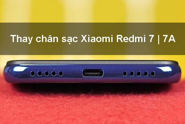 thay-chan-sac-xiaomi-redmi-7-2 Địa chỉ Thay chân sạc Xiaomi Redmi 7 | 7A uy tín, giá rẻ