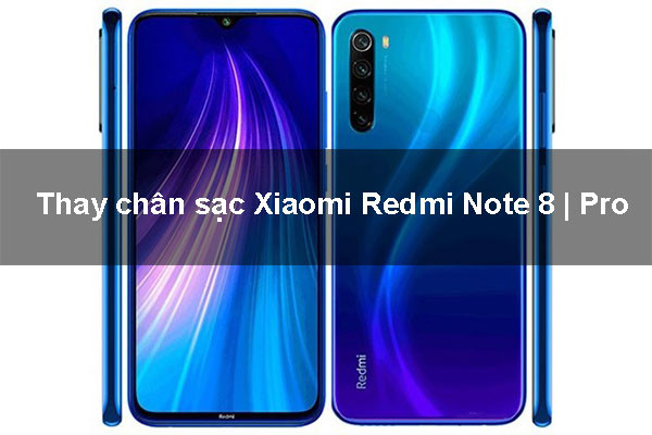 thay-chan-sac-xiaomi-redmi-note-8-1 Địa chỉ Thay chân sạc Xiaomi Redmi Note 8 | Pro uy tín, giá rẻ